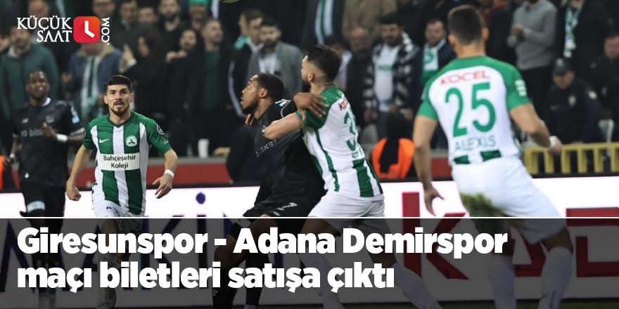 Giresunspor - Adana Demirspor maçı biletleri satışa çıktı