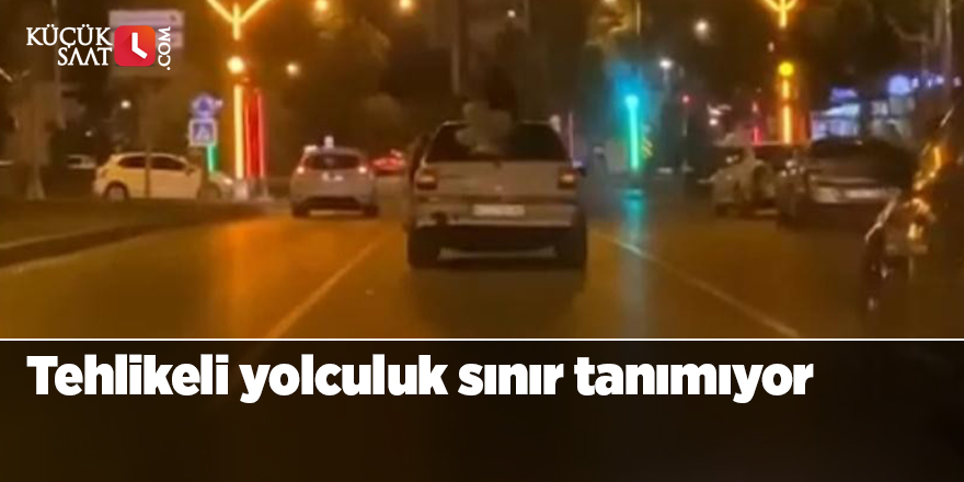 Tehlikeli yolculuk sınır tanımıyor