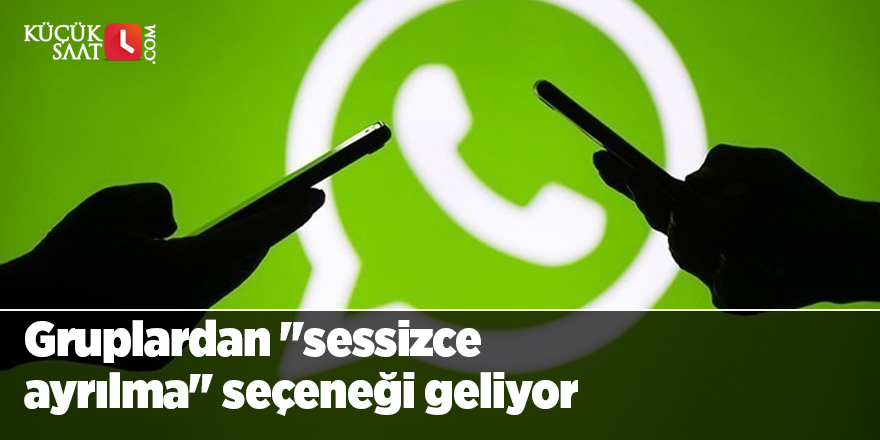 WhatsApp, kullanıcılara gruplardan "sessiz sedasız ayrılma" seçeneği sunacak