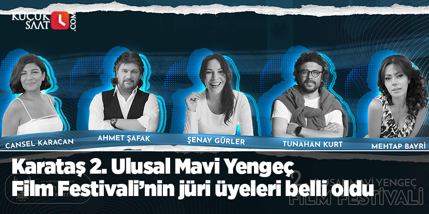 Karataş 2. Ulusal Mavi Yengeç Film Festivali’nin jüri üyeleri belli oldu