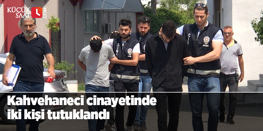 Kahvehaneci cinayetinde iki kişi tutuklandı