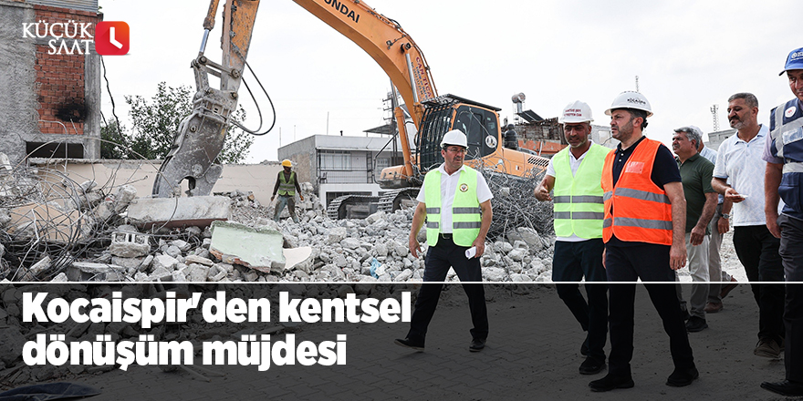 Kocaispir'den kentsel dönüşüm müjdesi