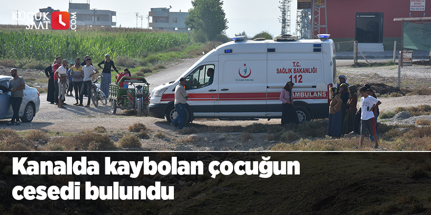 Kanalda kaybolan 10 yaşındaki çocuğun cesedi bulundu