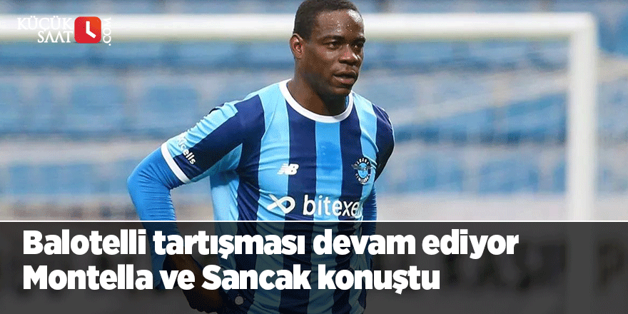 Balotelli tartışması devam ediyor  Montella ve Sancak konuştu