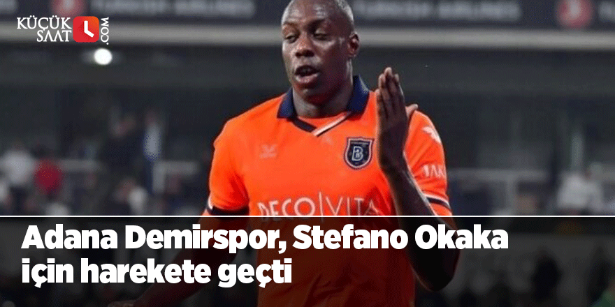 Adana Demirspor, Stefano Okaka için harekete geçti