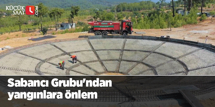Sabancı Grubu'ndan yangınlara önlem
