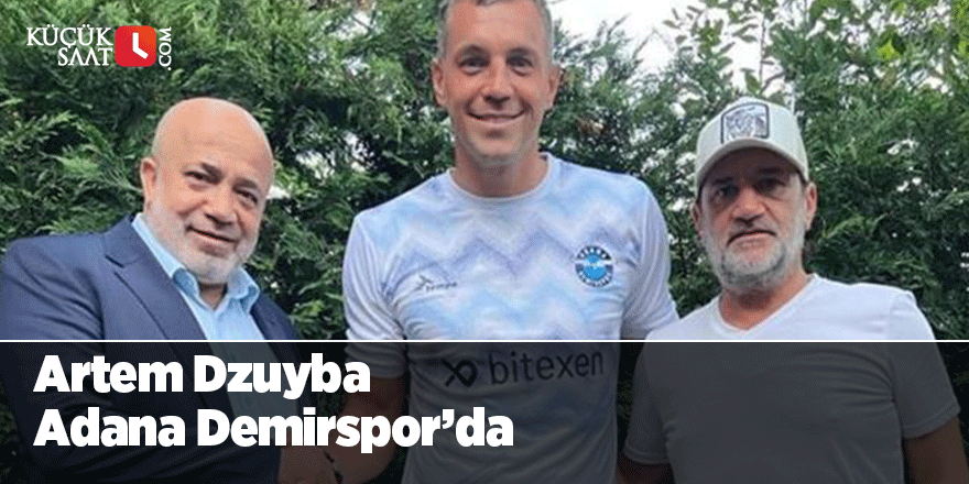 Artem Dzuyba Adana Demirspor’da