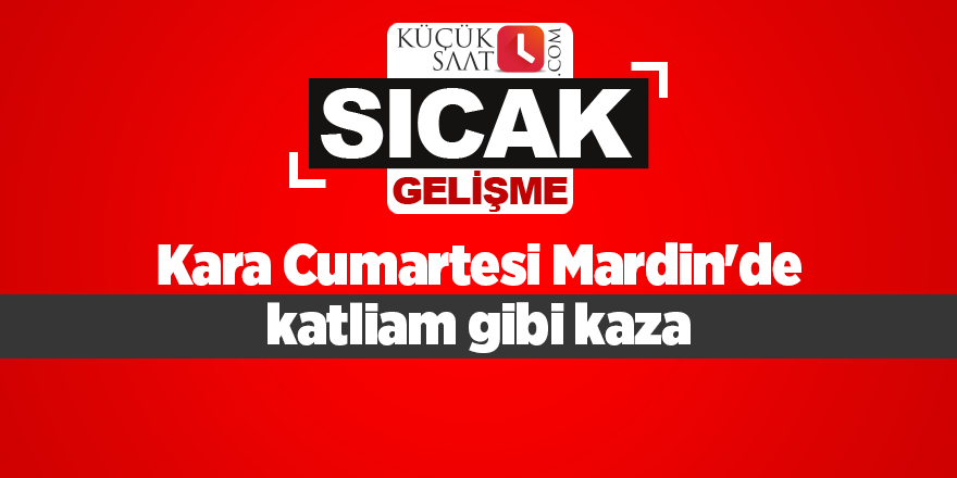Kara Cumartesi Mardin'de katliam gibi kaza.