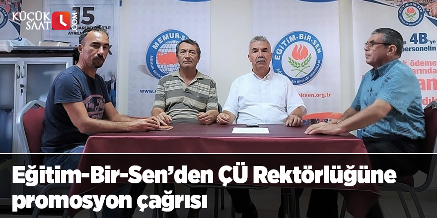 Eğitim-Bir-Sen’den ÇÜ Rektörlüğüne promosyon çağrısı