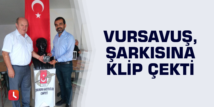 Vursavuş, şarkısına klip çekti