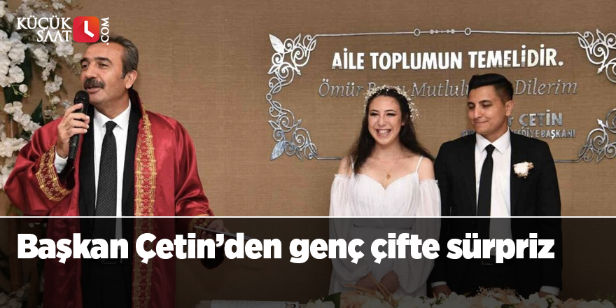 Başkan Çetin’den genç çifte sürpriz