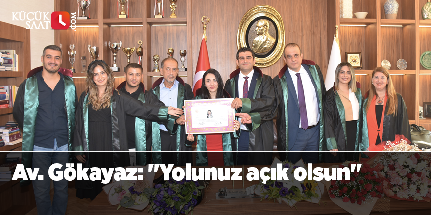 Av. Gökayaz: "Yolunuz açık olsun"