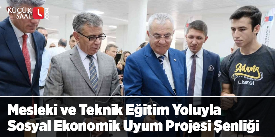 Mesleki ve Teknik Eğitim Yoluyla Sosyal Ekonomik Uyum Projesi Şenliği