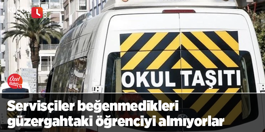 Servisçiler beğenmedikleri güzergahtaki öğrenciyi almıyorlar