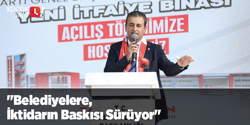 "Belediyelere, İktidarın Baskısı Sürüyor"