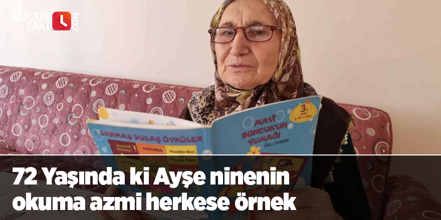 72 Yaşında ki Ayşe ninenin okuma azmi herkese örnek