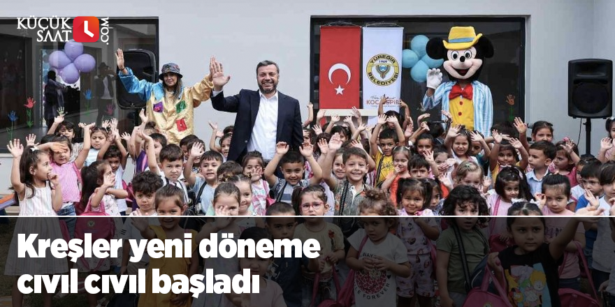 Kreşler yeni döneme cıvıl cıvıl başladı