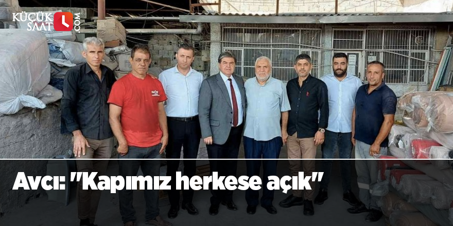 Avcı: "Kapımız herkese açık"