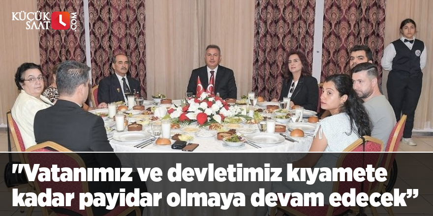 "Vatanımız ve devletimiz kıyamete kadar payidar olmaya devam edecek”
