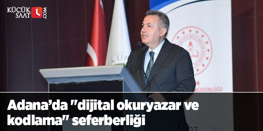 Adana’da "dijital okuryazar ve kodlama" seferberliği