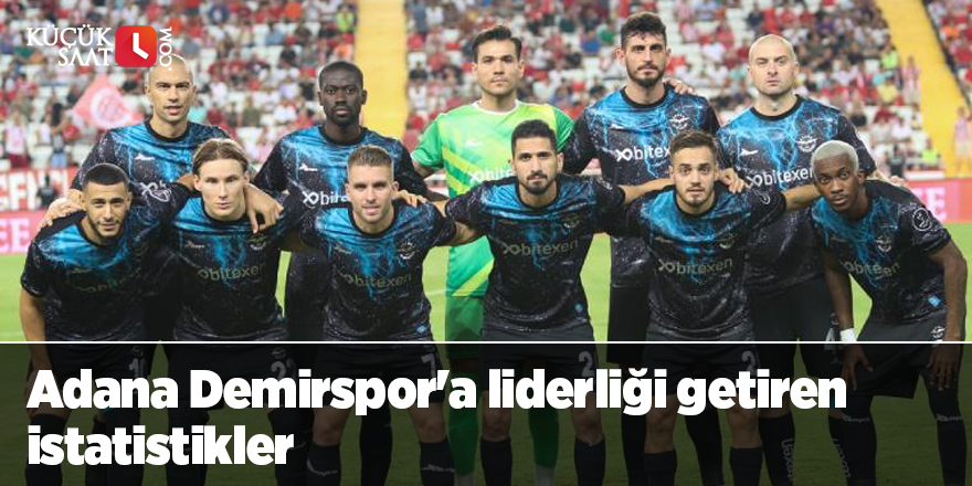 Adana Demirspor'a liderliği getiren istatistikler