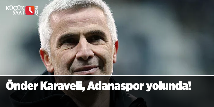 Önder Karaveli, Adanaspor yolunda!