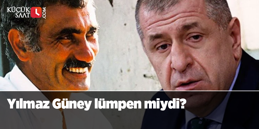 Yılmaz Güney lümpen miydi?