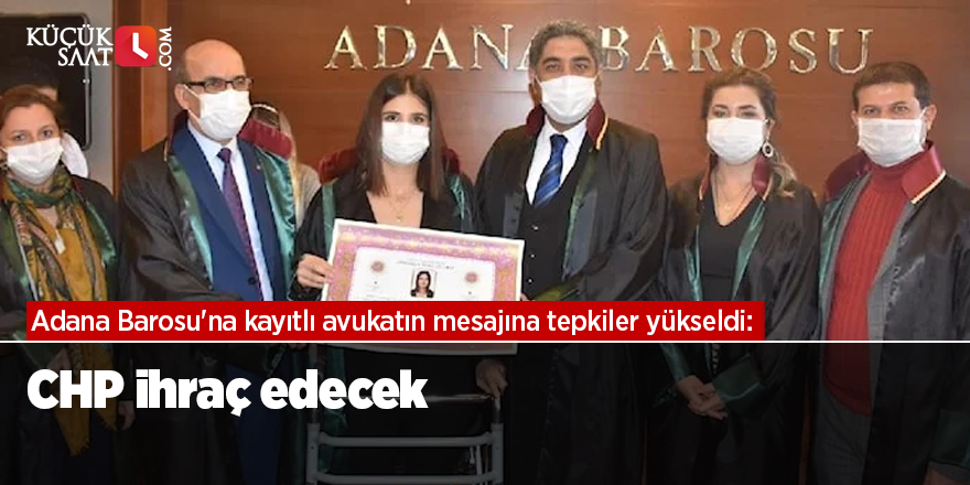 Adana Barosu'na kayıtlı avukatın mesajına tepkiler yükseldi: CHP ihraç edecek