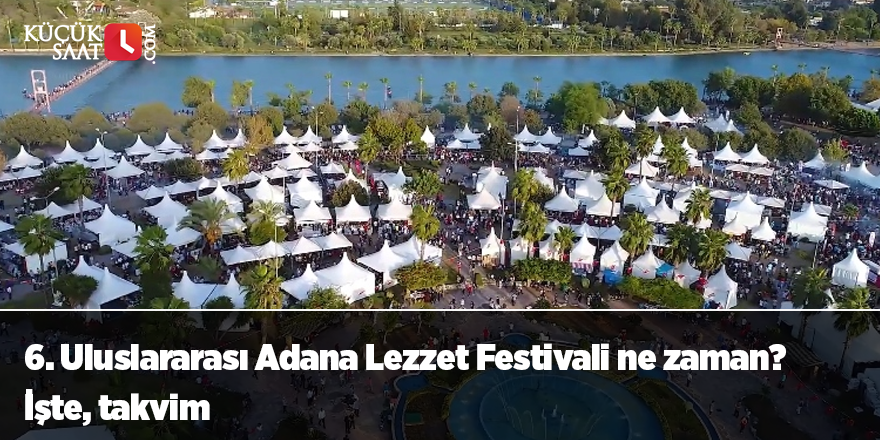 6. Uluslararası Adana Lezzet Festivali ne zaman? İşte, takvim