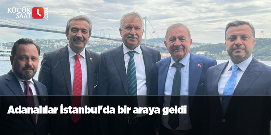 Adanalılar İstanbul'da bir araya geldi