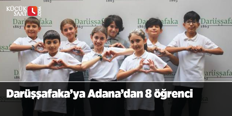 Darüşşafaka’ya Adana’dan 8 öğrenci