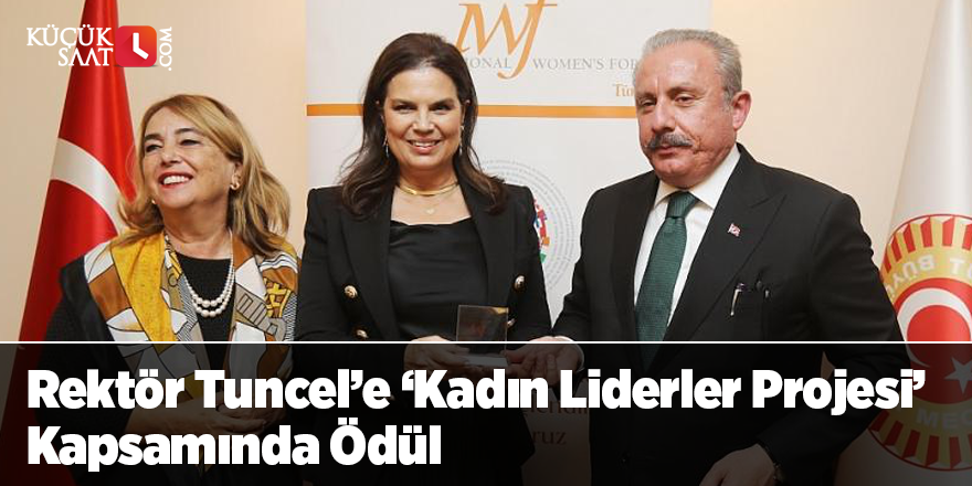 Rektör Tuncel’e ‘Kadın Liderler Projesi’ Kapsamında Ödül