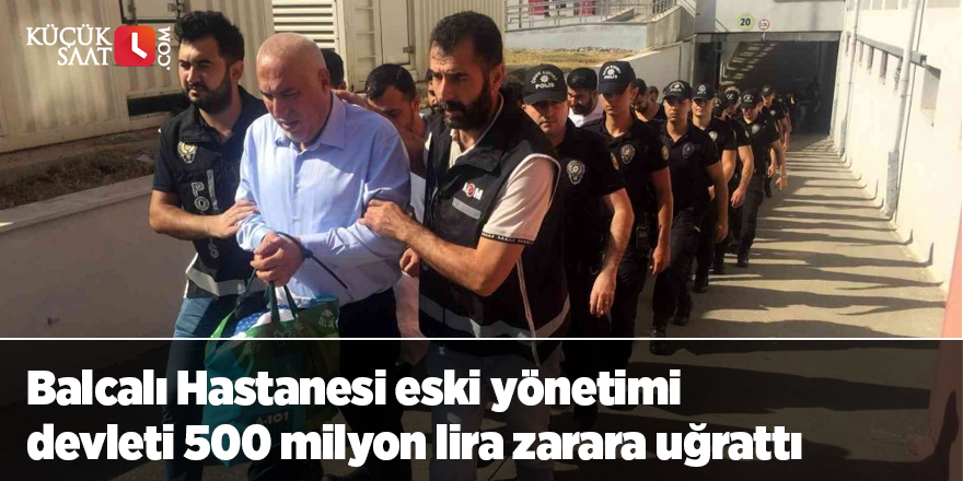 Balcalı Hastanesi eski yönetimi devleti 500 milyon lira zarara uğrattı