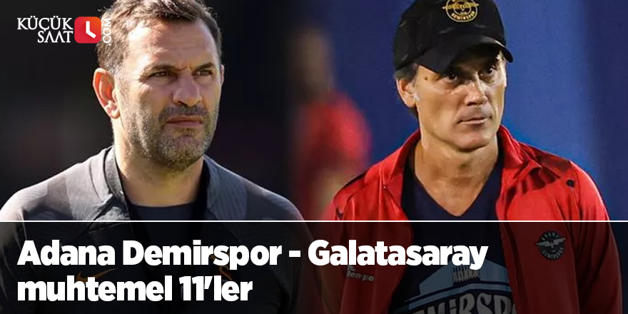 Adana Demirspor - Galatasaray muhtemel 11'ler
