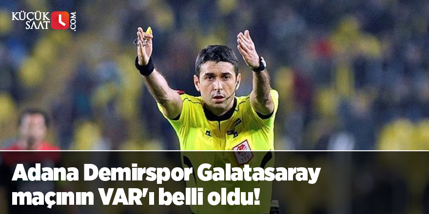 Adana Demirspor Galatasaray maçının VAR’ı belli oldu!