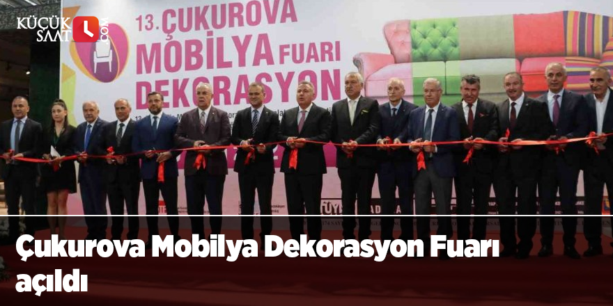 Çukurova Mobilya Dekorasyon Fuarı açıldı