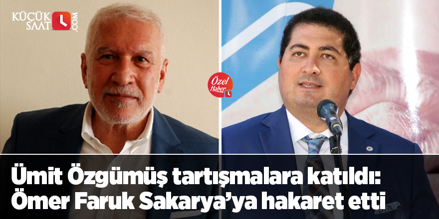 Ümit Özgümüş tartışmalara katıldı: Ömer Faruk Sakarya’ya hakaret etti
