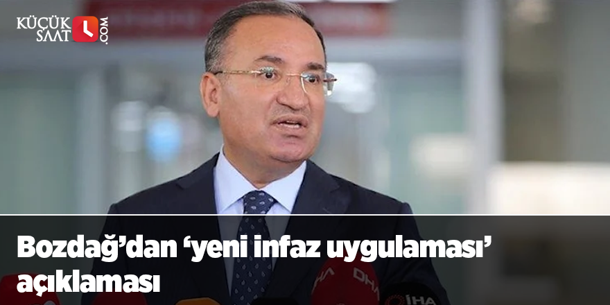 Bozdağ’dan ‘yeni infaz uygulaması’ açıklaması