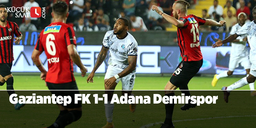 Gaziantep FK 1-1 Adana Demirspor