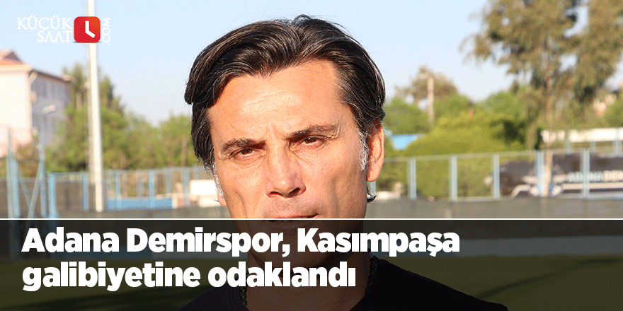 Adana Demirspor, Kasımpaşa galibiyetine odaklandı