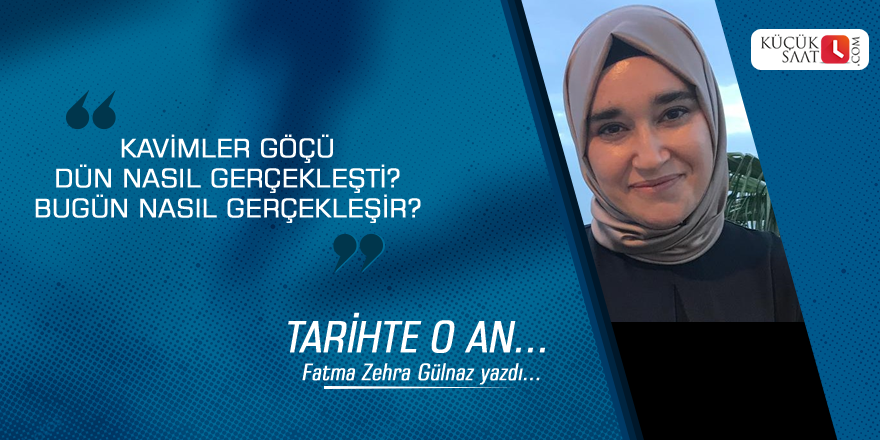 Kavimler Göçü dün nasıl gerçekleşti? Bugün nasıl gerçekleşir?