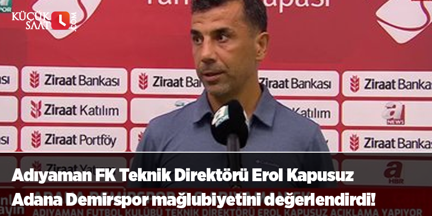 Adıyaman FK Teknik Direktörü Adana Demirspor mağlubiyetini değerlendirdi!