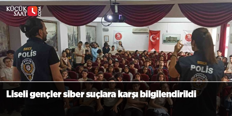 Liseli gençler siber suçlara karşı bilgilendirildi