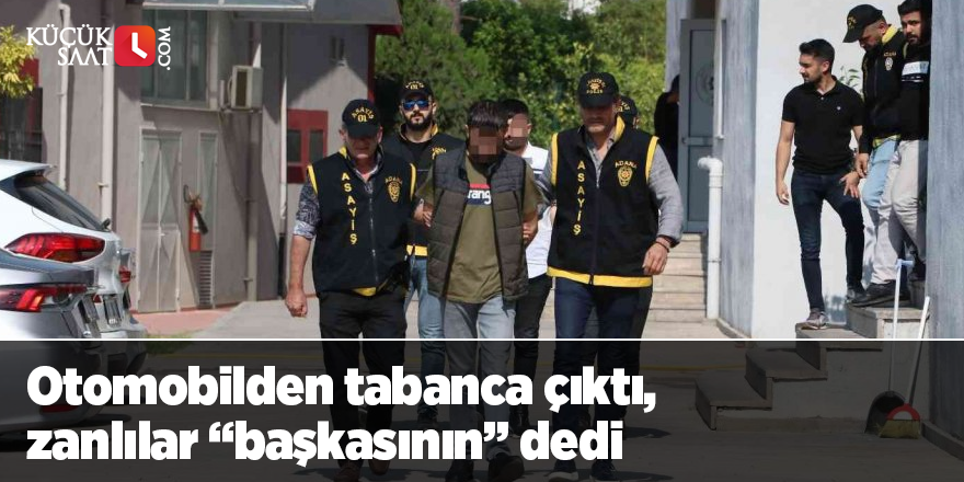 Otomobilden tabanca çıktı, zanlılar “başkasının” dedi