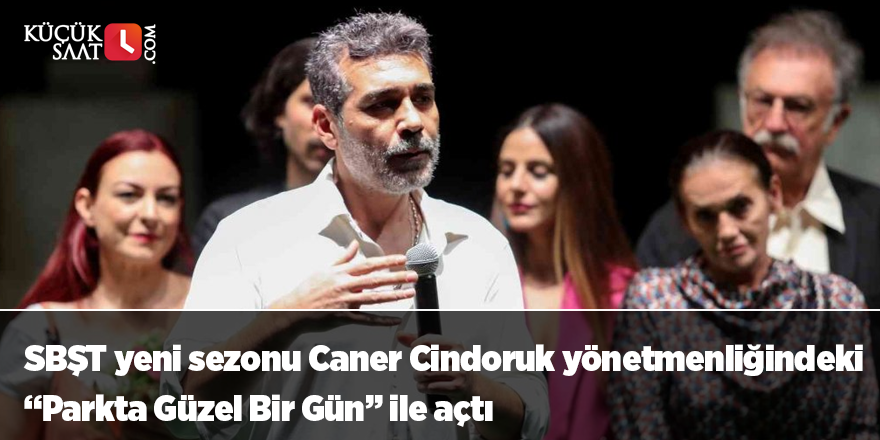 SBŞT yeni sezonu Caner Cindoruk yönetmenliğindeki “Parkta Güzel Bir Gün” ile açtı