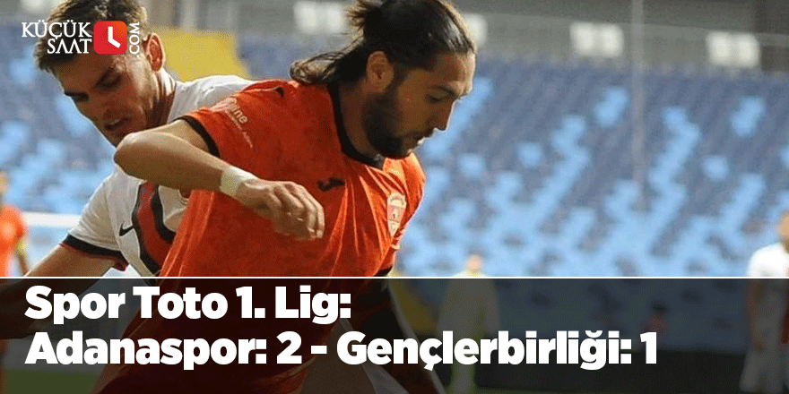 Spor Toto 1. Lig: Adanaspor: 2 - Gençlerbirliği: 1