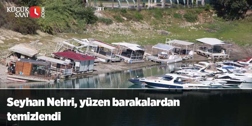 Seyhan Nehri, yüzen barakalardan temizlendi