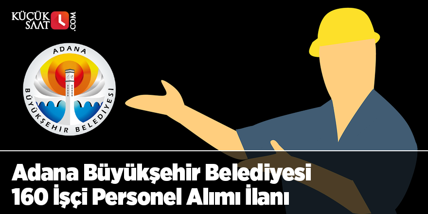 Adana Büyükşehir Belediyesi 160 İşçi Personel Alımı İlanı ( Adana Ulaşım )