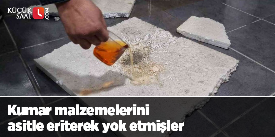 Kumar malzemelerini asitle eriterek yok etmişler