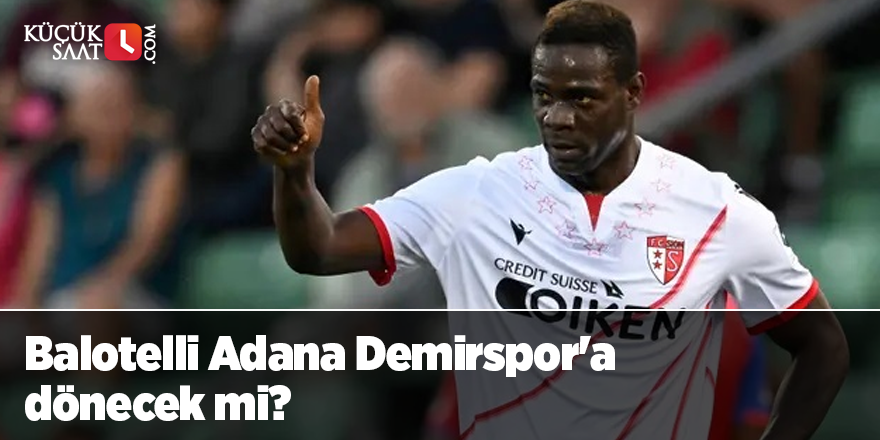 Balotelli Adana Demirspor'a dönecek mi?